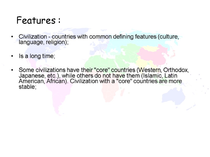Civilization - countries with common defining features (culture, language, religion);  Is a long